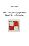 Jean-Luc Vallégeas - Les Lulus, un voyage dans la peinture abstraite