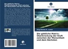 King Romeo K Lumor, King Romeo K. Lumor - Die göttliche Matrix: Überbrückung der Kluft zwischen der Menschheit und dem Höchsten