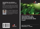 Ajay Kumar Pandey, Dronamraju V. L. Sarada - Azoreduttasi: una soluzione biologica all'inquinamento delle acque