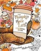 Christina Haberkern - The Pumpkin Spice Latte Coloring Book