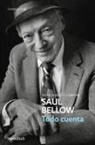 Saul Bellow - Todo cuenta : del pasado remoto al futuro incierto