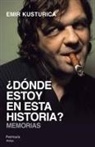 Emir Kusturica - ¿Dónde estoy en esta historia?