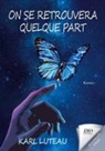 Karl Luteau - On se retrouvera quelque part