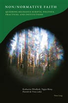 Tegiye Birey, Patrick de Vries, Bee Scherer, Katharina Wiedlack - Non/Normative Faith
