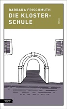 Barbara Frischmuth - Die Klosterschule
