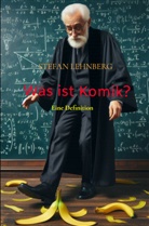 Stefan Lehnberg, Stefan Lehnberg - Was ist Komik?