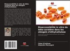 Alejandro Marangoni, Chloe O'Sullivan - Bioaccessibilité in vitro du bêta-carotène dans les oléogels d'éthylcellulose