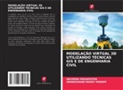 ARUNIMA MAHAPATRA, AMARESWARI REDDY MODEM - MODELAÇÃO VIRTUAL 3D UTILIZANDO TÉCNICAS GIS E DE ENGENHARIA CIVIL