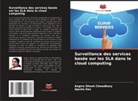 Ajanta Das, Angira Ghosh Chowdhury - Surveillance des services basée sur les SLA dans le cloud computing