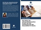Mudola Manyano - Die Rolle der interprofessionellen Praxis bei der Verbesserung der Gesundheit in Kenia