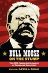Lewis L Gould - Bull Moose on the Stump
