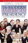 Lewis L Gould - The Modern American Presidency
