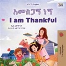 Shelley Admont, Kidkiddos Books - I am Thankful (Amharic English Bilingual Children's Book)