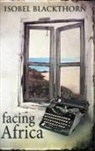 Isobel Blackthorn - Facing Africa