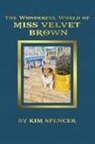 Kim Spencer - The Wonderful World of Miss Velvet Brown