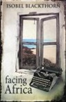 Isobel Blackthorn - Facing Africa