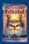Angelorm Roncali Díaz Díaz - La Verdadera Felicidad