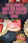 Rene Ingram - THE ULTIMATE BOOK FOR MAKING PIES AND TARTS AT HOME