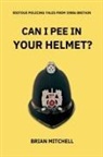 Brian Mitchell - CAN I PEE IN YOUR HELMET?
