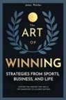 James Fletcher - The Art Of Winning, Strategies From Sports, Business and Life