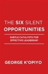 George K'Opiyo - The Six Silent Opportunities