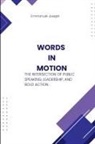 Joseph - Words in Motion, The Intersection of Public Speaking, Leadership, and Bold Action