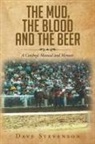 Dave Stevenson - The Mud, The Blood And The Beer