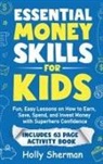 Holly Sherman - Essential Money Skills for Kids