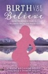 Kirstie Bronner Foley - Birth Like You Believe