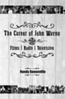 Randy Bonneville - The Career of John Wayne - Films, Radio, Television