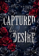 Fallon Brooks, Federherz Verlag GmbH, Federherz Verlag GmbH - Captured by Desire: Du bist mein (Romance Suspense)