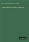 Charles Forbes de Montalembert - La victoire du Nord aux États-Unis
