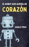 Giggle Pens - El Robot que Quería un Corazón