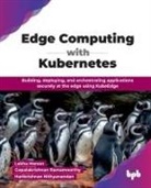 Lekha Menon, Harikrishnan Nithyanandan, Gopalakrishnan Ramamoorthy - Edge Computing with Kubernetes