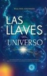 Walter Atkinson - Las Llaves del Universo - Las Leyes Secretas y El Conocimiento Prohibido Que Te Llevarán a Conseguir Cualquier Cosa Que Desees