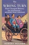 Robert Walker - The Wrong Turn that Changed History