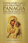 Nun Christina - Supplicatory Canon and Akathist to Panagia Ierosolymitissa