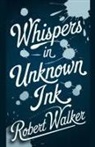 Robert Walker - Whispers in Unknown Ink