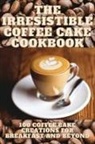 Julian Pembroke - THE IRRESISTIBLE COFFEE CAKE COOKBOOK