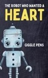 Giggle Pens - The Robot Who Wanted a Heart