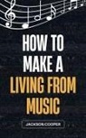 Jackson Cooper - How to Make a Living From Music