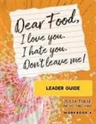 Julia Fikse - Dear Food, I Love You. I Hate You. Don't Leave Me! Leader Guide