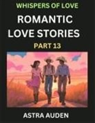 Astra Auden - Romantic Love Stories (Part 13)- A Collection of Short and Sweet Love Stories