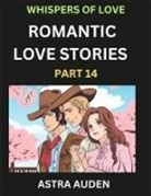 Astra Auden - Romantic Love Stories (Part 14)- A Collection of Short and Sweet Love Stories