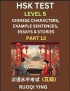 Ruoqi Ying - HSK Test Level 5 (Part 13)- Chinese Characters, Example Sentences, Essays & Stories- Self-learn Mandarin Chinese Characters for Hanyu Shuiping Kaoshi (HSK1), Easy Lessons for Beginners, Short Stories Reading Practice, Simplified Characters, Pinyin & Engli
