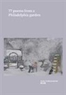 Aron Goldschneider - 77 Poems From a Philadelphia Garden
