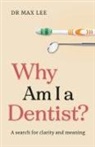 Max Lee - Why Am I a Dentist?