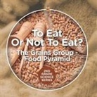 Baby - To Eat Or Not To Eat? The Grains Group - Food Pyramid