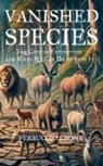 Ferruccio Leone - Vanished Species The Cost of Extinction and What We Can Do to Stop It