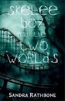 Sandra Rathbone - Skelee Boy and the Two Worlds